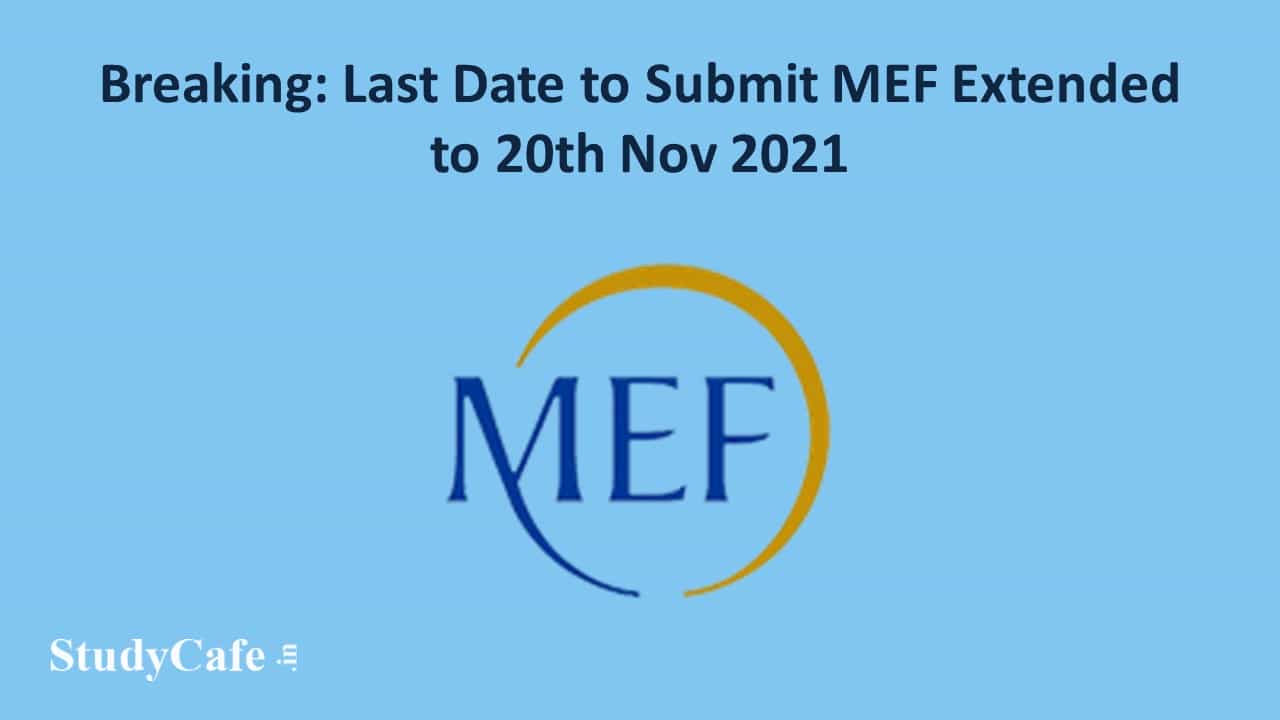 Breaking: Last Date to Submit MEF Extended to 20th Nov 2021
