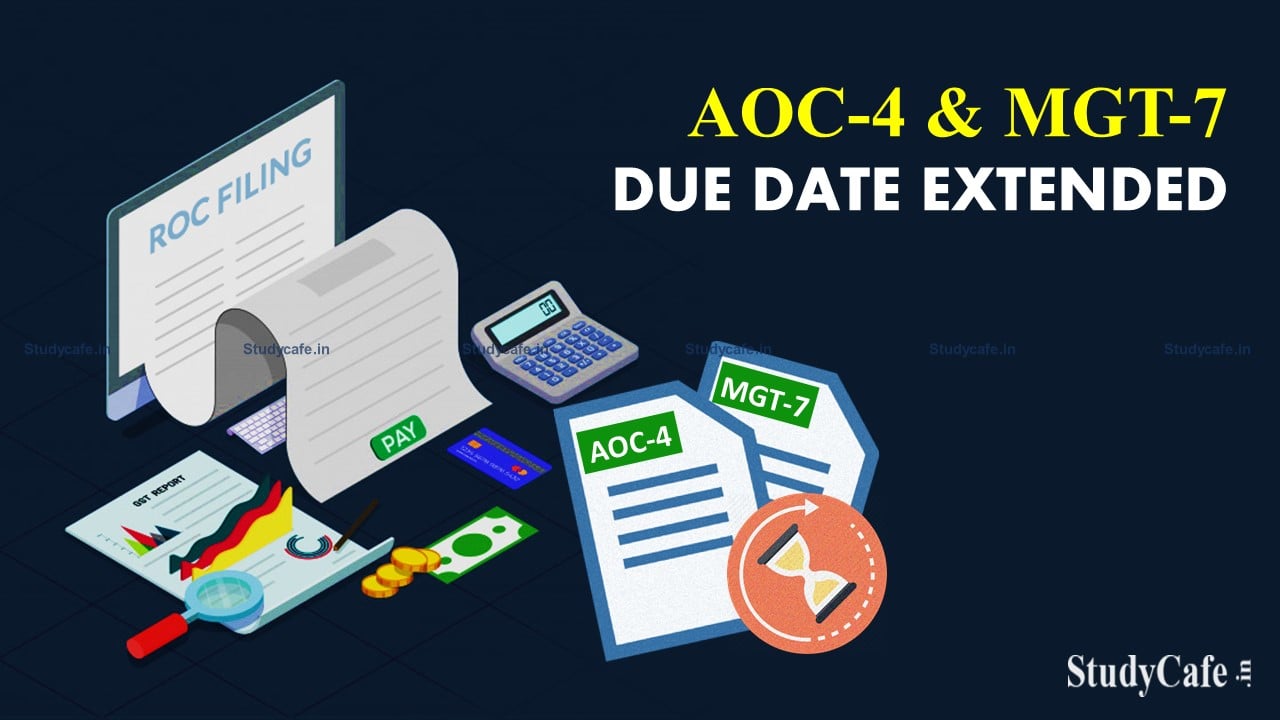 ROC Annual Filing Due date for FY 20-21 for AOC-4 & MGT-07 Extended