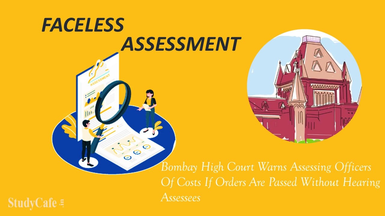 Bombay High Court Warns Assessing Officers Of Costs If Orders Are Passed Without Hearing Assessees
