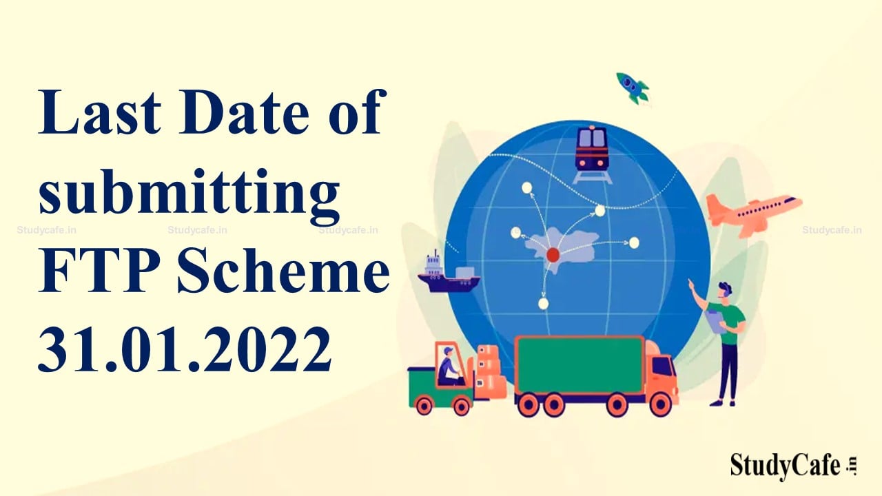 Extension of last date for submitting applications for Scrips based FTP Schemes