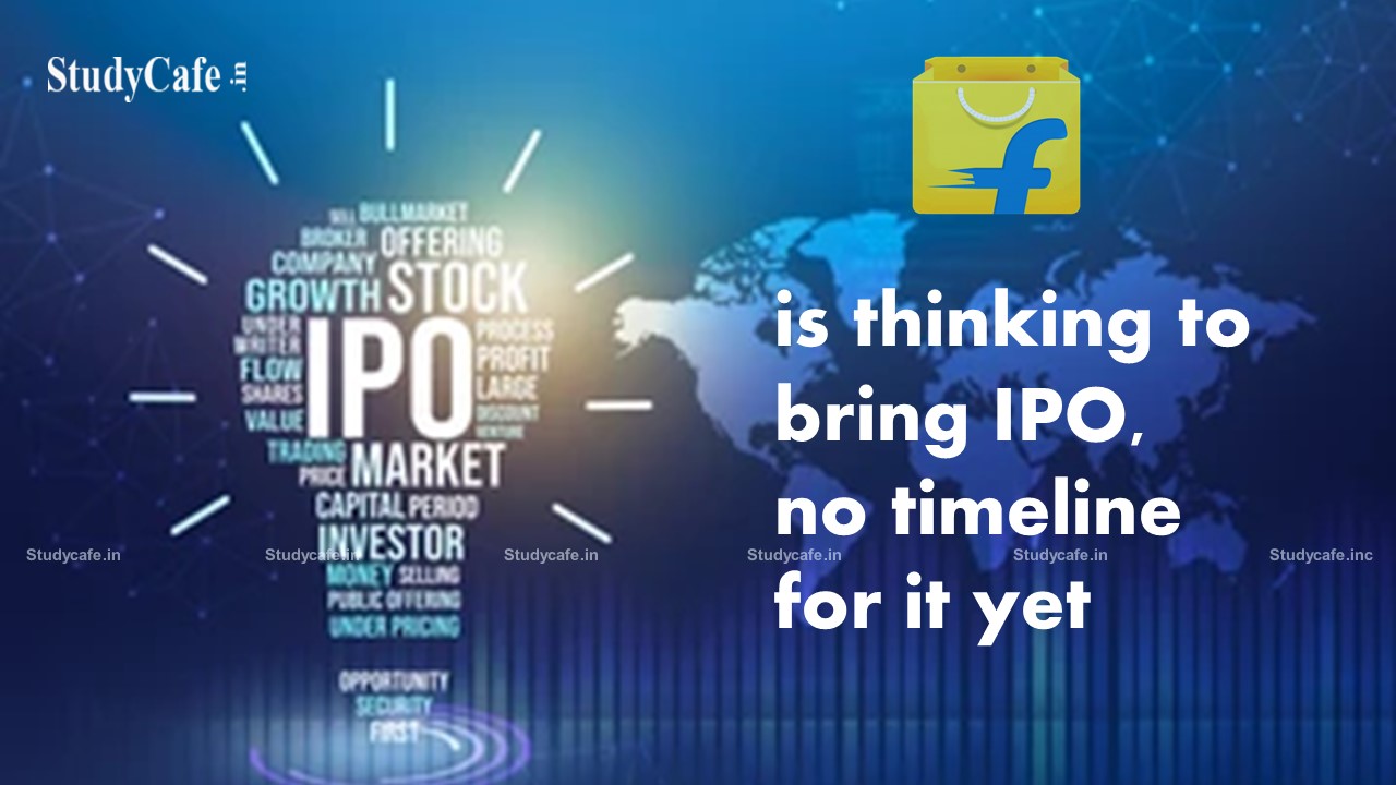 Flipkart is thinking to bring IPO, no timeline for it yet