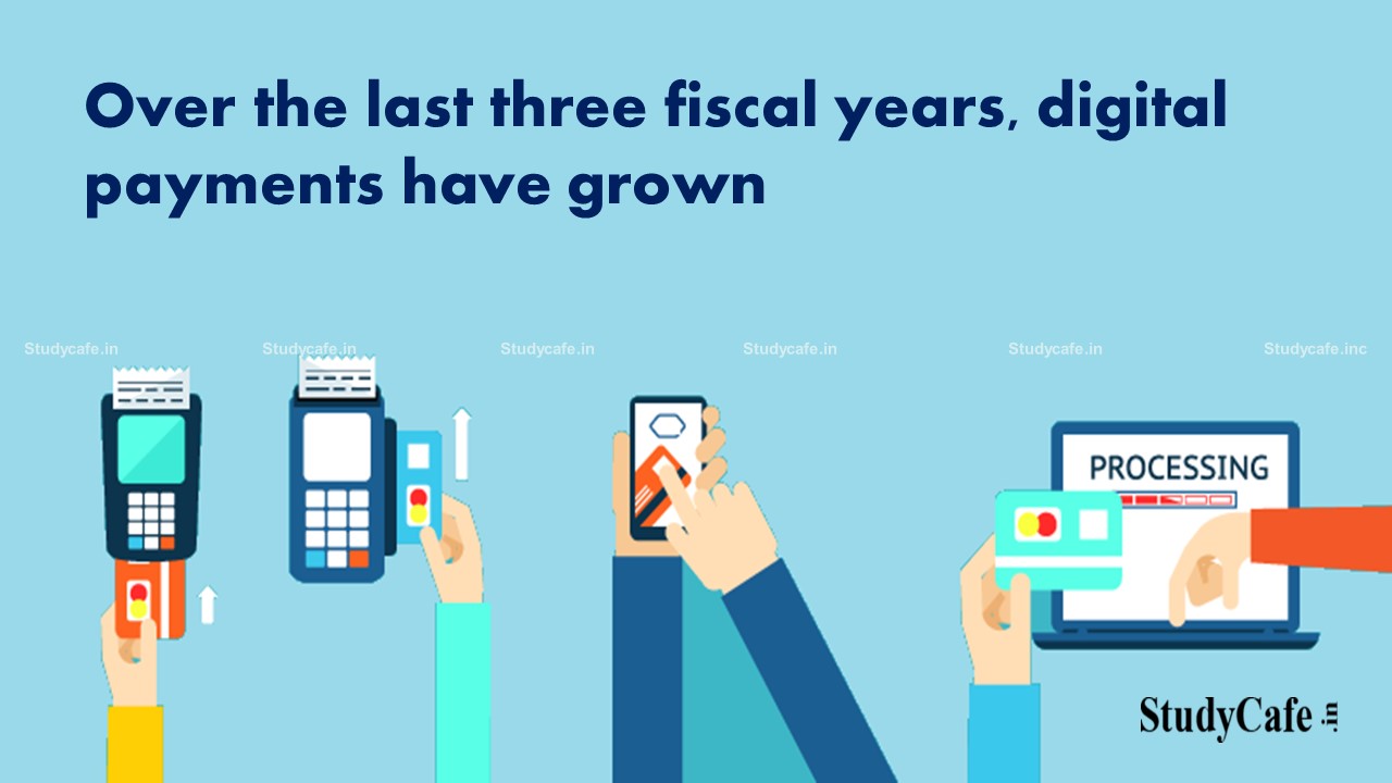 Digital payments have grown more than 50% over the last 3 Financial Years