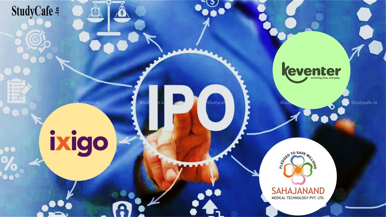 SEBI gives a nod to Ixigo, Keventer Agro, and Sahajanand Medical to bring IPOs