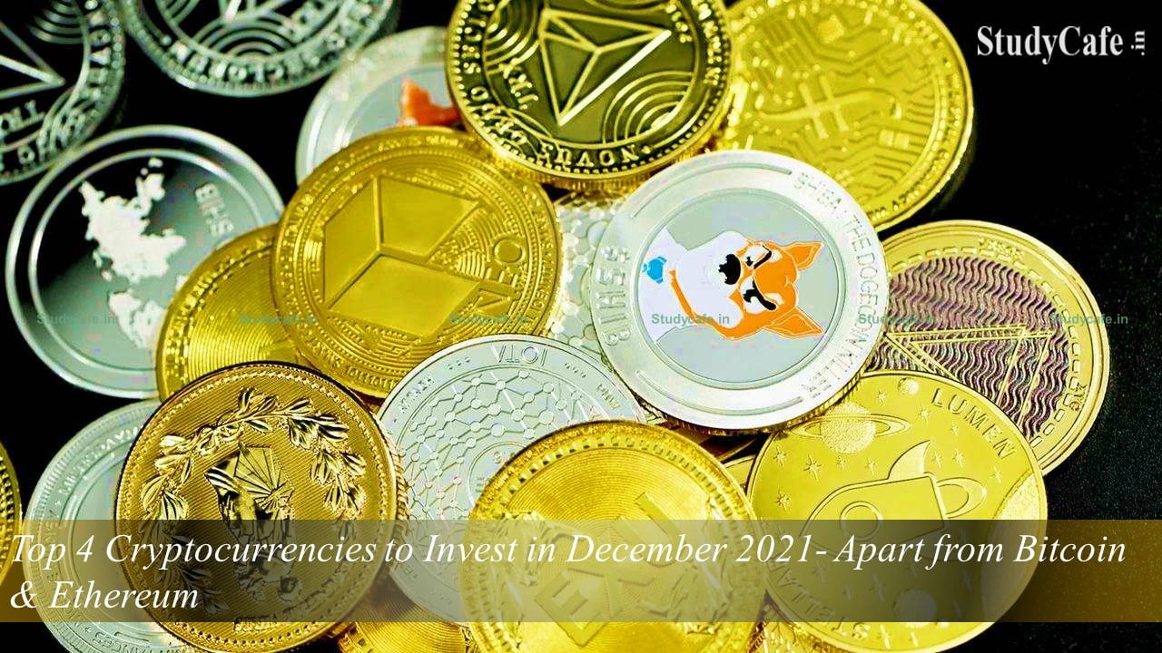 Top 4 Cryptocurrencies to Invest in December 2021- Apart from Bitcoin & Ethereum