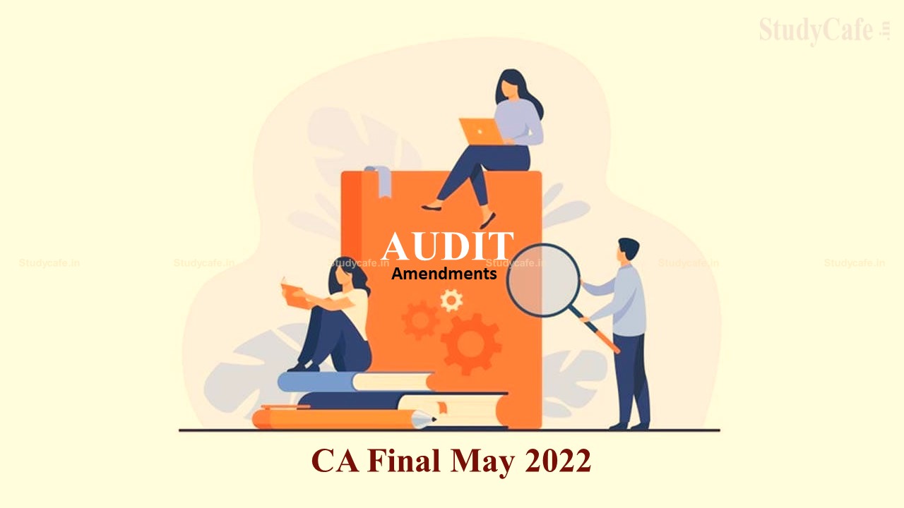 CA Final May 2022 Audit Amendment as per latest ICAI SM