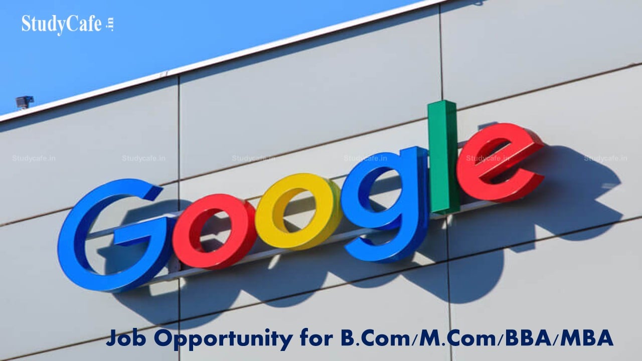 Job Opportunity for B.Com/M.Com/BBA/MBA at Google