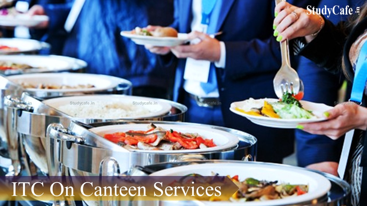 GST not applicable on payment of notice pay and allowed ITC on canteen services