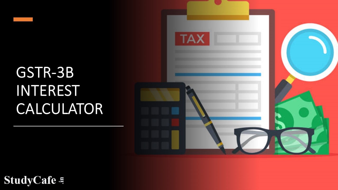 New Functionality of Interest Calculator in GSTR-3B is Live on the GST Portal