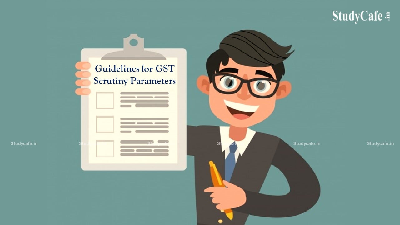 Know GST Scrutiny Parameters Guidelines Issued by Maharashtra Government