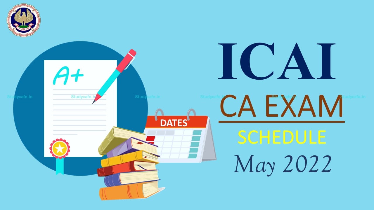 ICAI Announced May 2022 Exam Scheduled