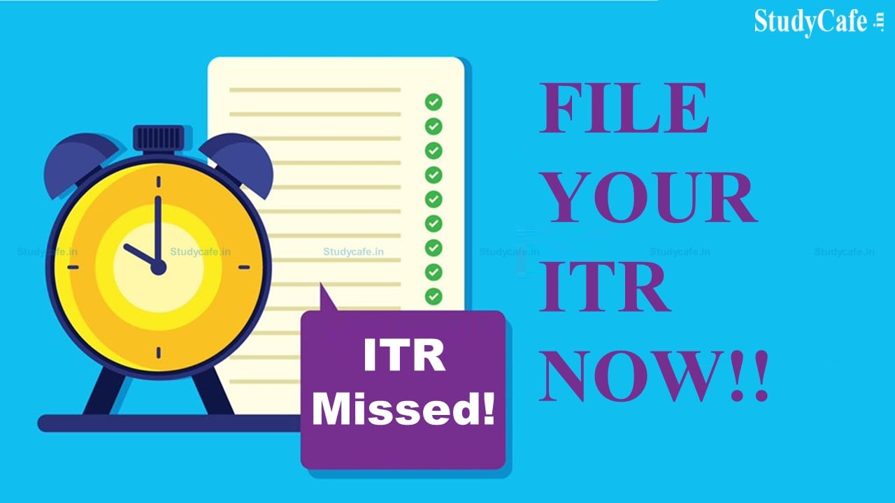 Missed filing your ITR? Know the process how You still file it now
