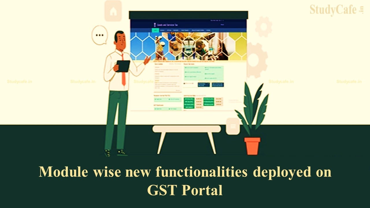Module wise new functionalities deployed on GST Portal
