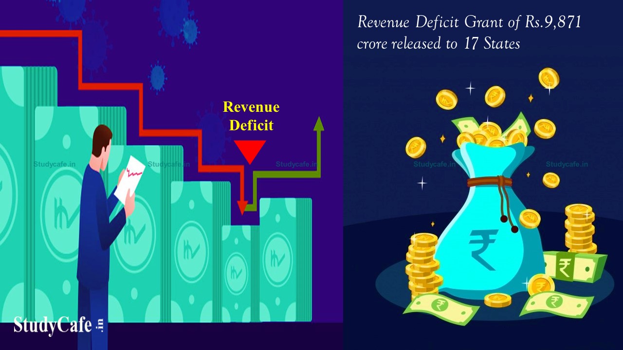 Revenue Deficit Grant of Rs.9,871 crore released to 17 States