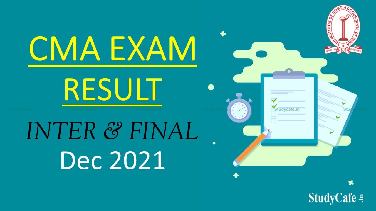 ICMAI Declare Result of CMA Inter and Final Exam Dec 2021
