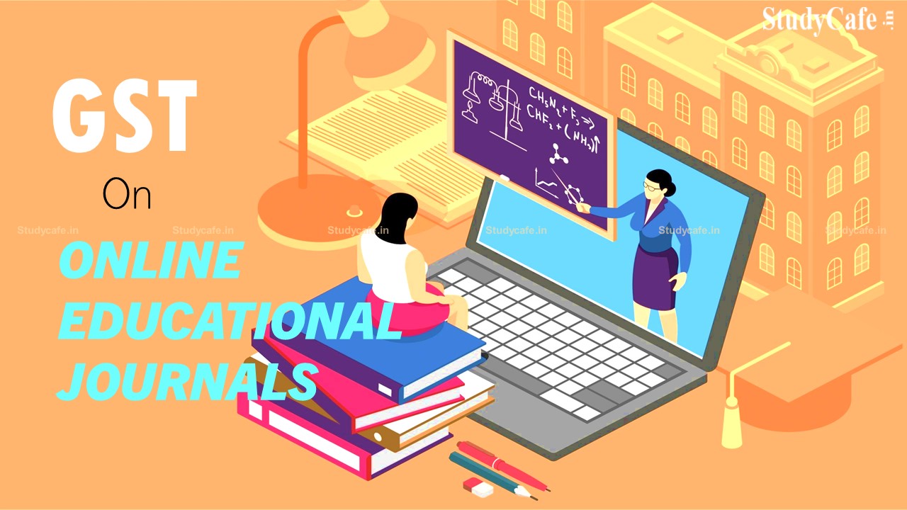 GST Applicable on Online Educational Journals or Periodicals to Educational Institution
