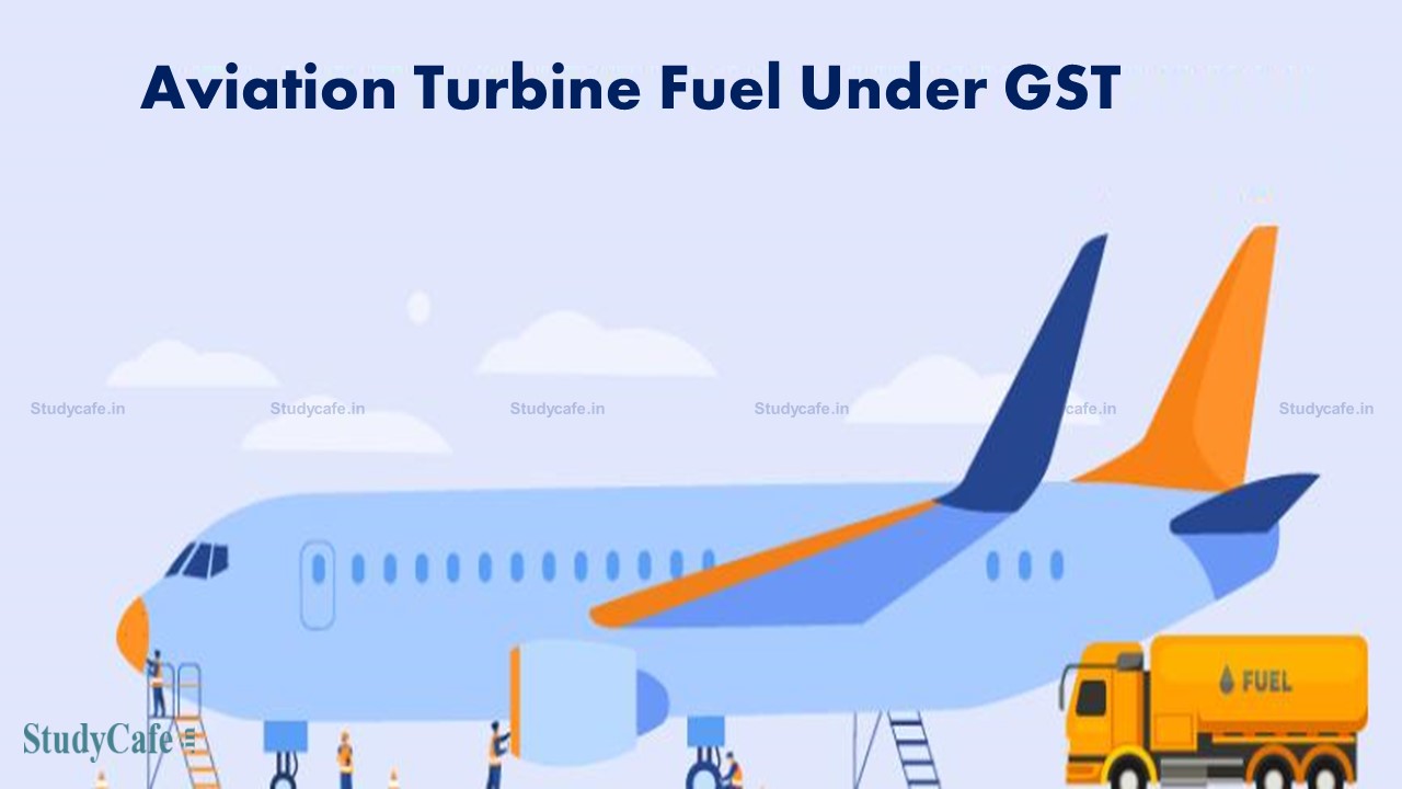 Govt. Likely to Propose Formula to Bring Aviation Turbine Fuel (ATF) Under GST