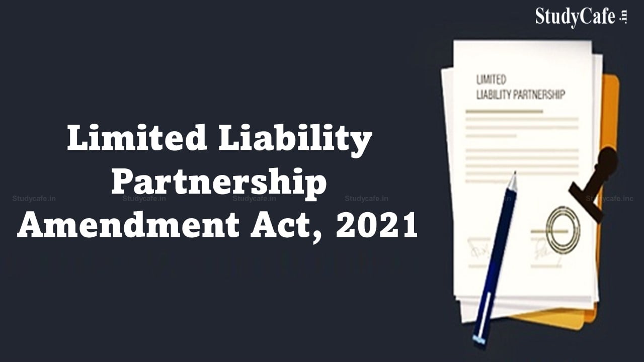 MCA Notifies Section 1 to 29 of LLP (Amendment) Act 2021