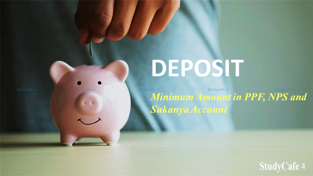 Deposit Minimum Amount in PPF, NPS and Sukanya Accounts; Otherwise the Account will be Closed