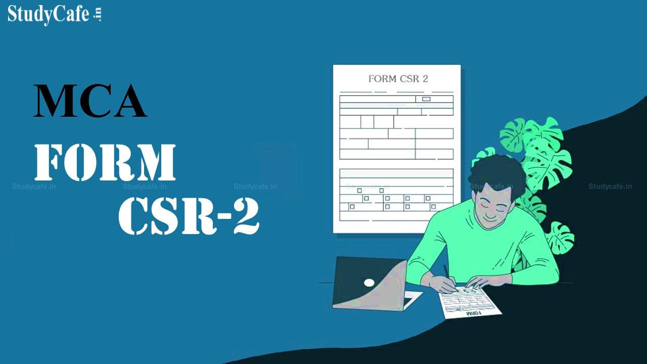 Extend Due Date for filing Form CSR-2 and Provides Clarification