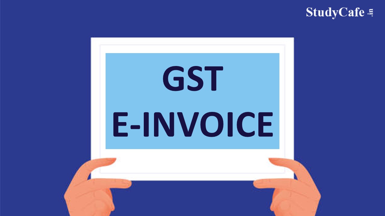 Taxpayers can check eligibility of E-Invoice on Portal; Check Complete Details