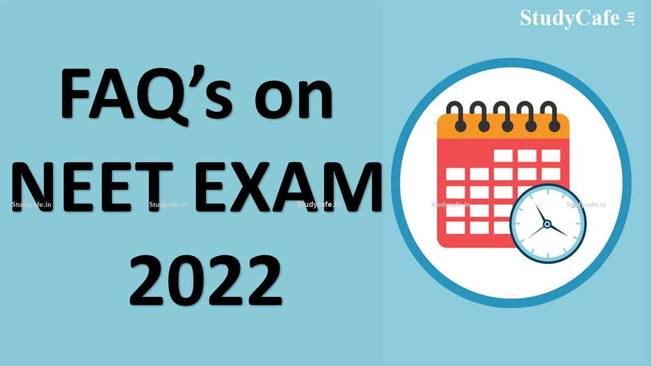 Changes In NEET Form 2022 And Frequently Asked Questions For NEET 2022