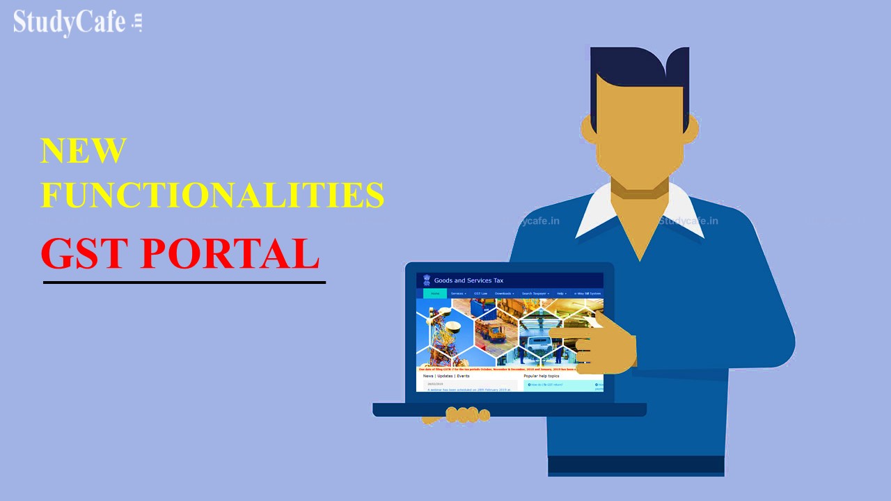 Know the New functionalities deployed by GSTN in March 2022 on the GST Portal