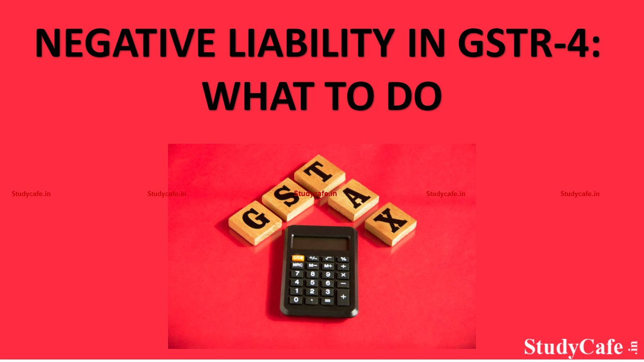 Negative Liability in GSTR-4: What to do