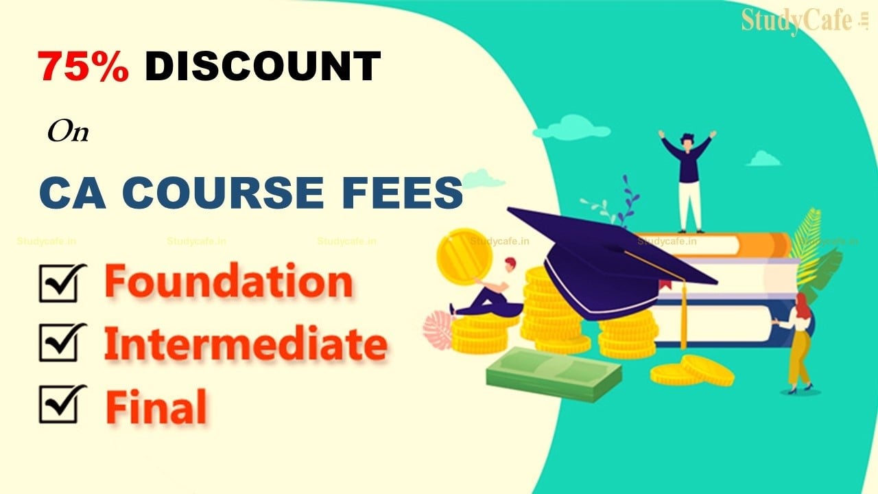 ICAI Announces 75% Discount on Foundation, Inter & Final Course Fees