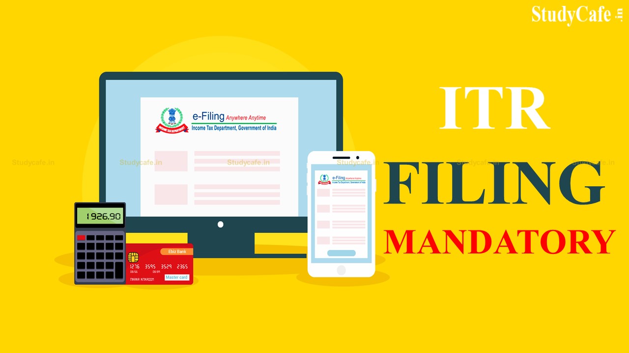 ITR Filing Mandatory if TDS/TCS Rs.25000 or More deducted/ Collected; even If Income is not Chargeable to Tax