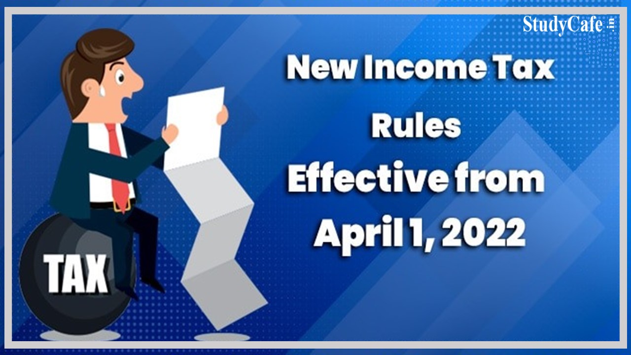 Income Tax: 5 New Rules will be Effective From April 01 2022