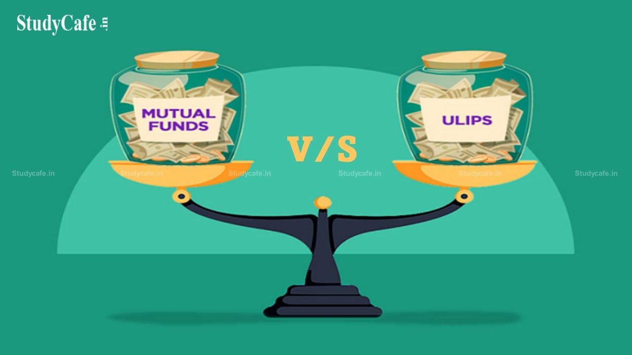 Mutual funds V/S ULIP, which one is better?