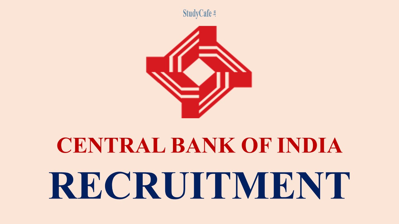 Central Bank of India Recruitment 2022; Check Details, Qualification, Selection Procedure & How to Apply