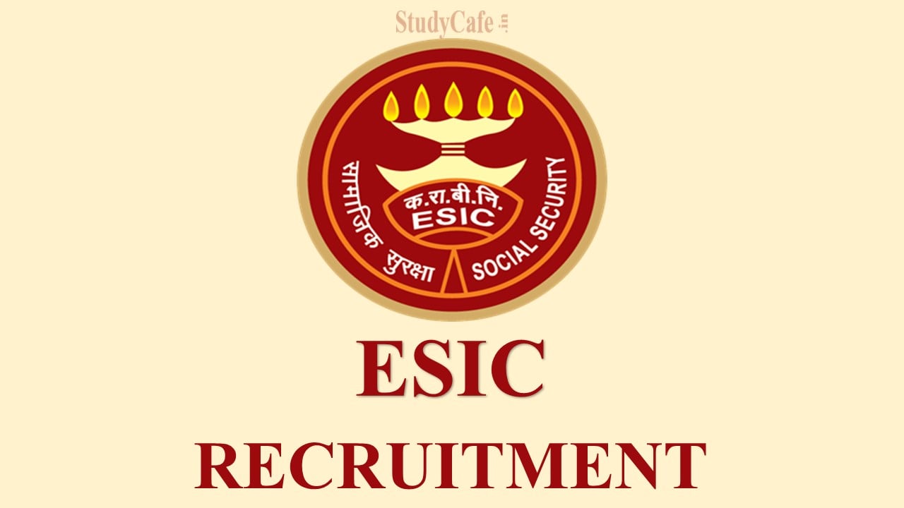 ESIC Recruitment 2022 Monthly Salary Upto 50000 Check Interview