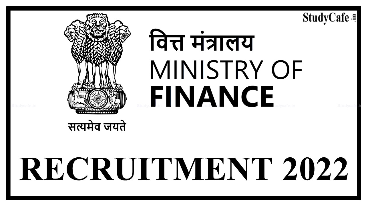 Ministry of Finance Recruitment 2022, Monthly Salary More than 2 Lakhs; Click Here to Apply
