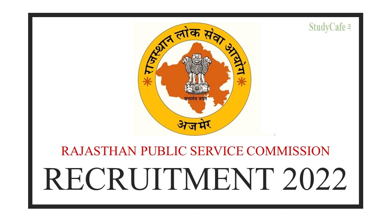 Rajasthan Public Service Commission Recruitment 2022; Check Pay Scale, Qualification & How to Apply