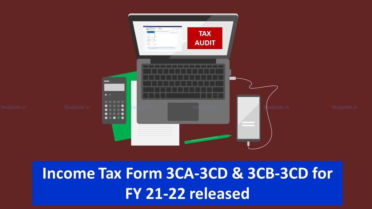 Tax Audit: Offline Utilities for filing Statutory Income Tax Form 3CA-3CD & 3CB-3CD for FY 21-22 released