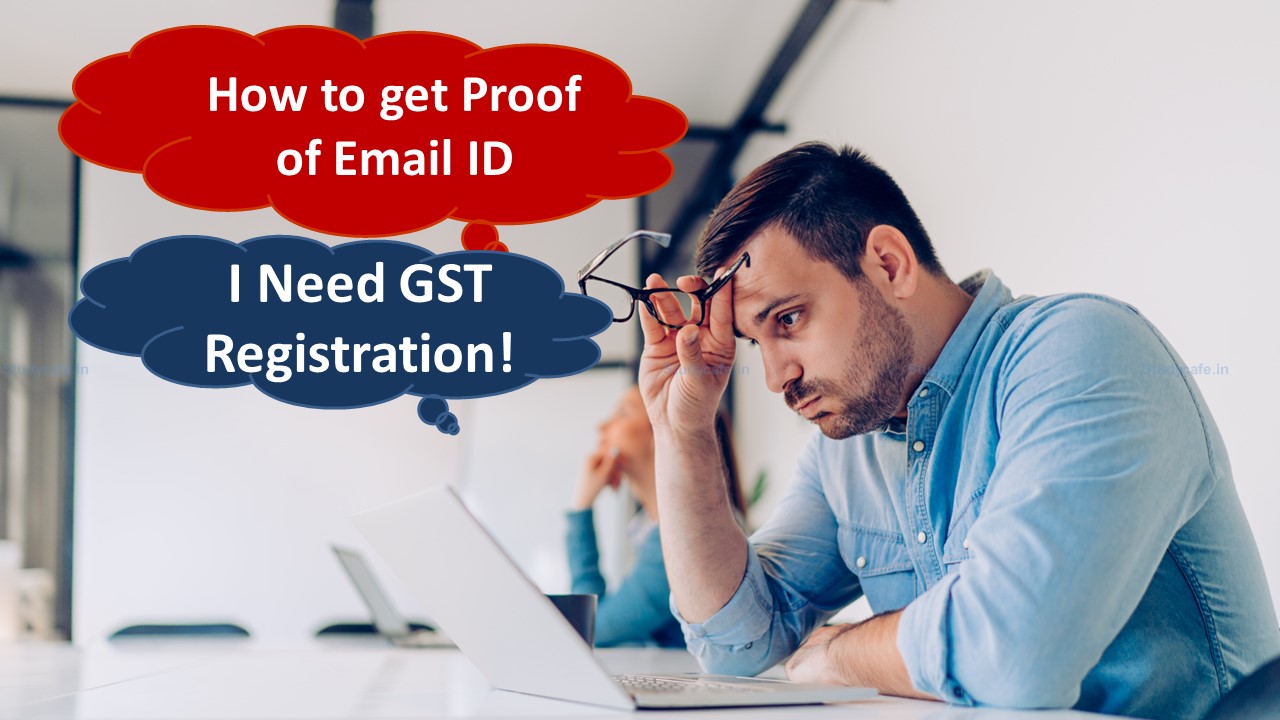 GST Registration: GST Officer Asking for Proof of Ownership of Mobile Number & Email ID