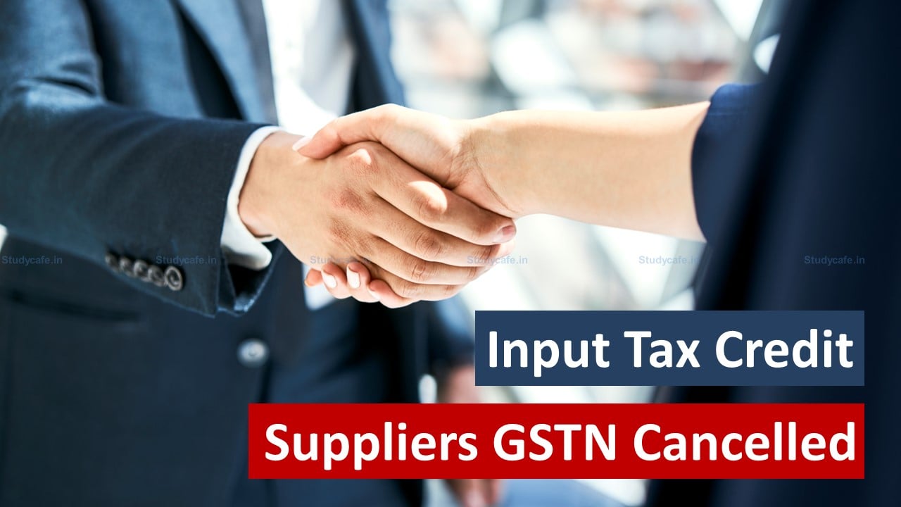 ITC cannot be denied when suppliers GST Number Cancelled with Retrospective Effect: HC