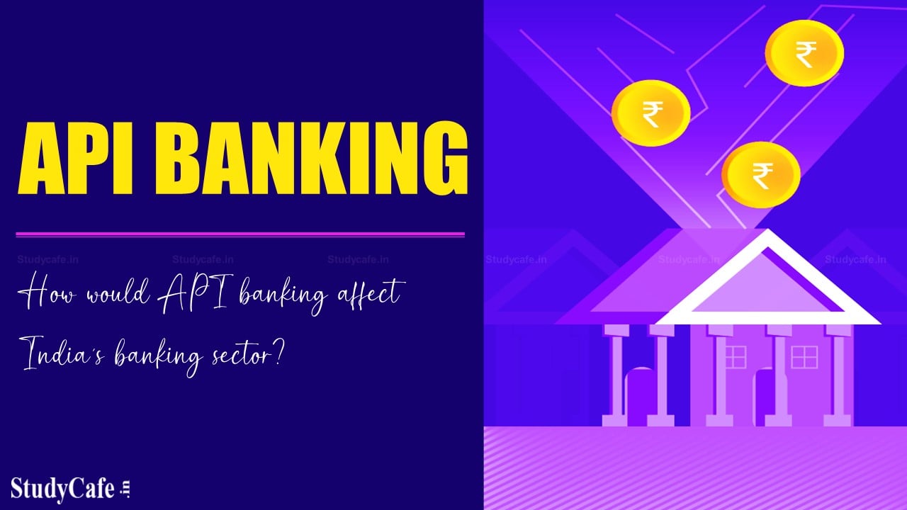 How would API banking affect India’s banking sector?
