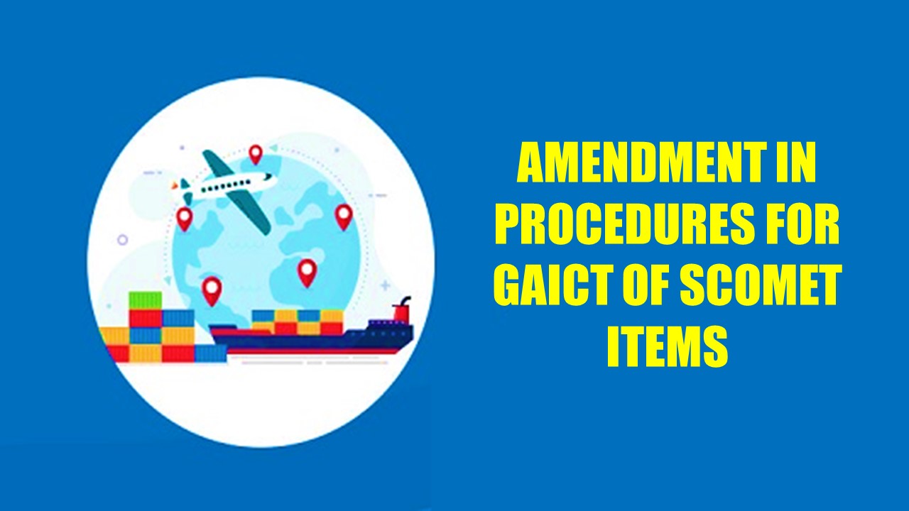 DGFT Notifies Amendment in Procedures for GAICT of SCOMET Items including Software and Technology