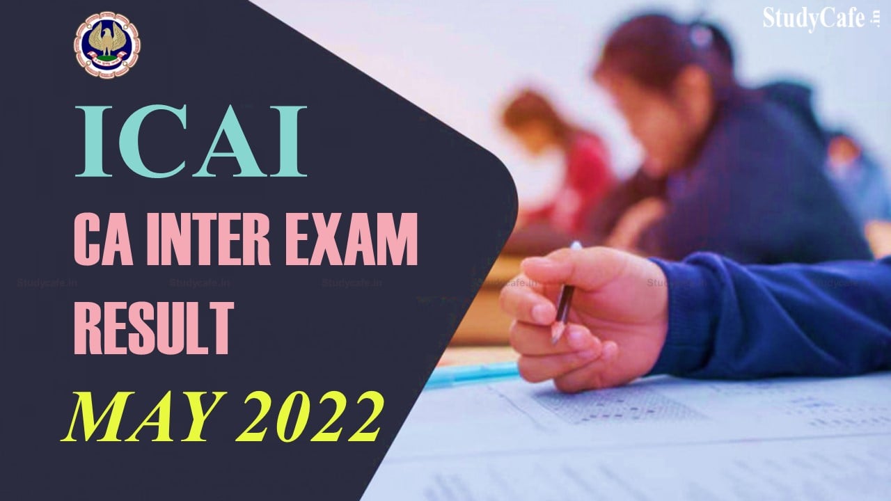 CA Inter May 2022 Exam Result Date: Know on which date ICAI likely to Declare Result of CA Inter May Exam