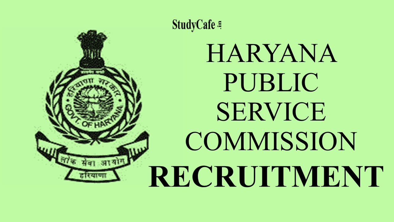 Haryana Public Service Commission (HPSC) Recruitment 2022: Scale of Pay Up to 112400, 100 Vacancies, Check Post Details
