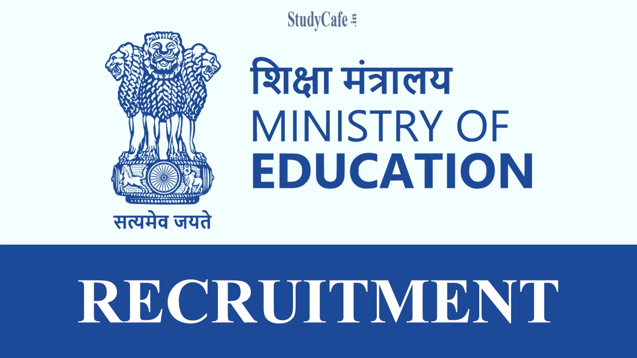Ministry of Education Recruitment 2022: Salary up to 210000 per month, Check Important Details Here