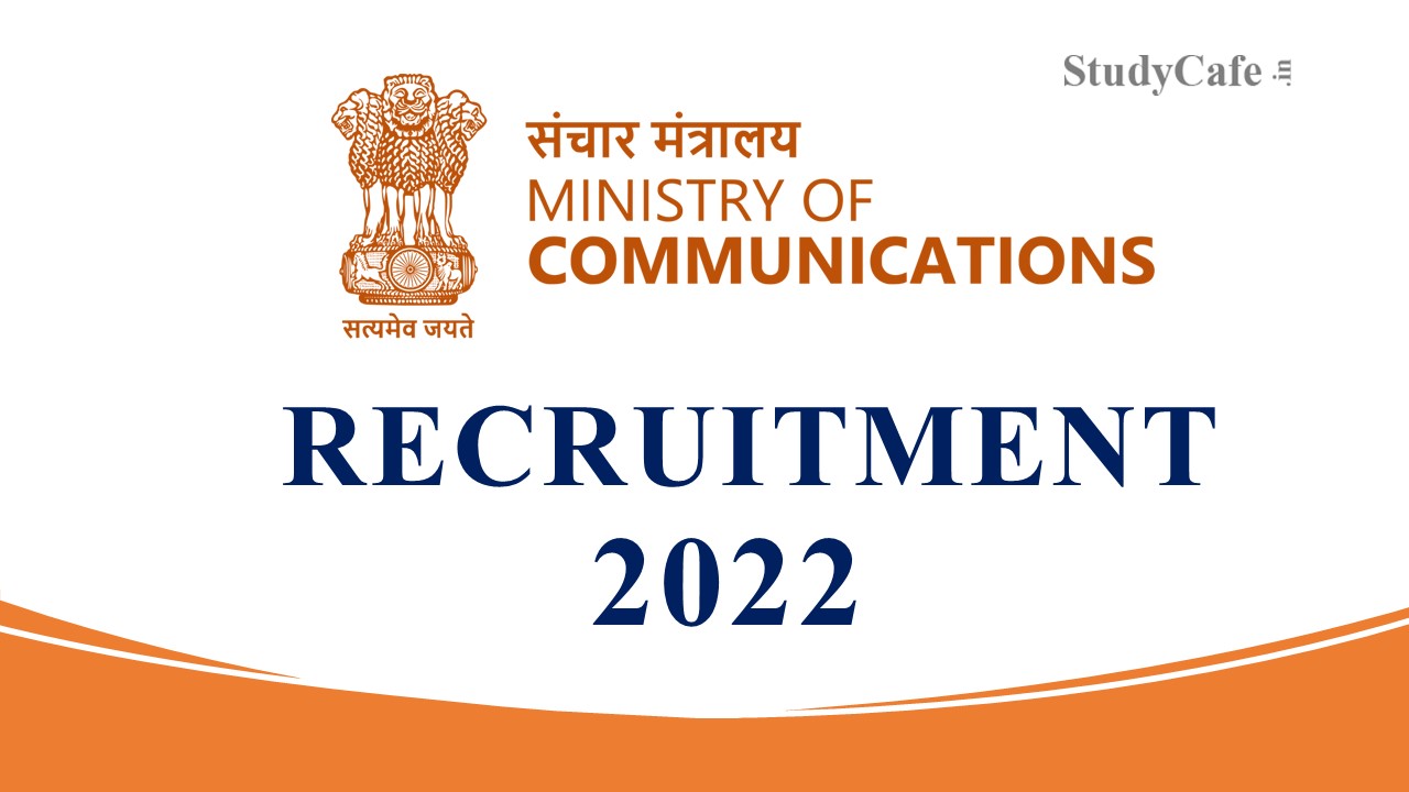 Ministry of Communications Recruitment 2022; Check Eligibility, Role, How To Apply & More