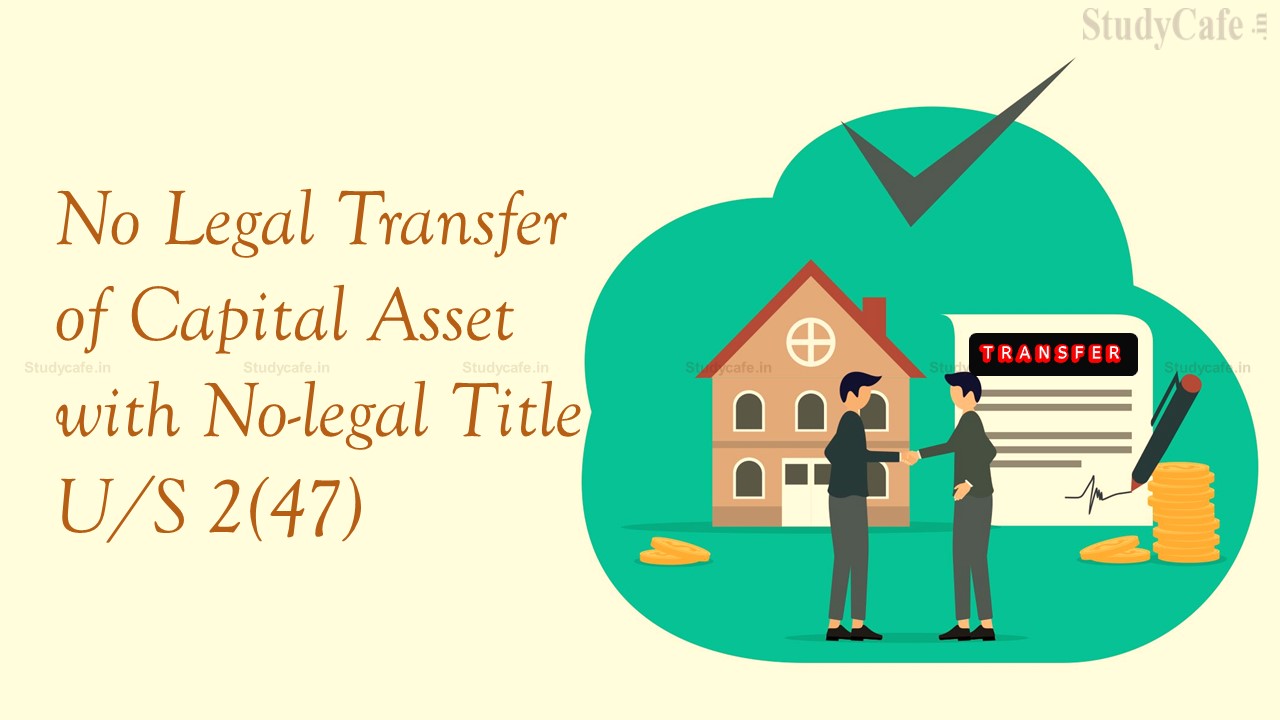 No transfer u/s 2(47) of Income Tax If assessee himself did not hold valid title of Capital Asset: ITAT
