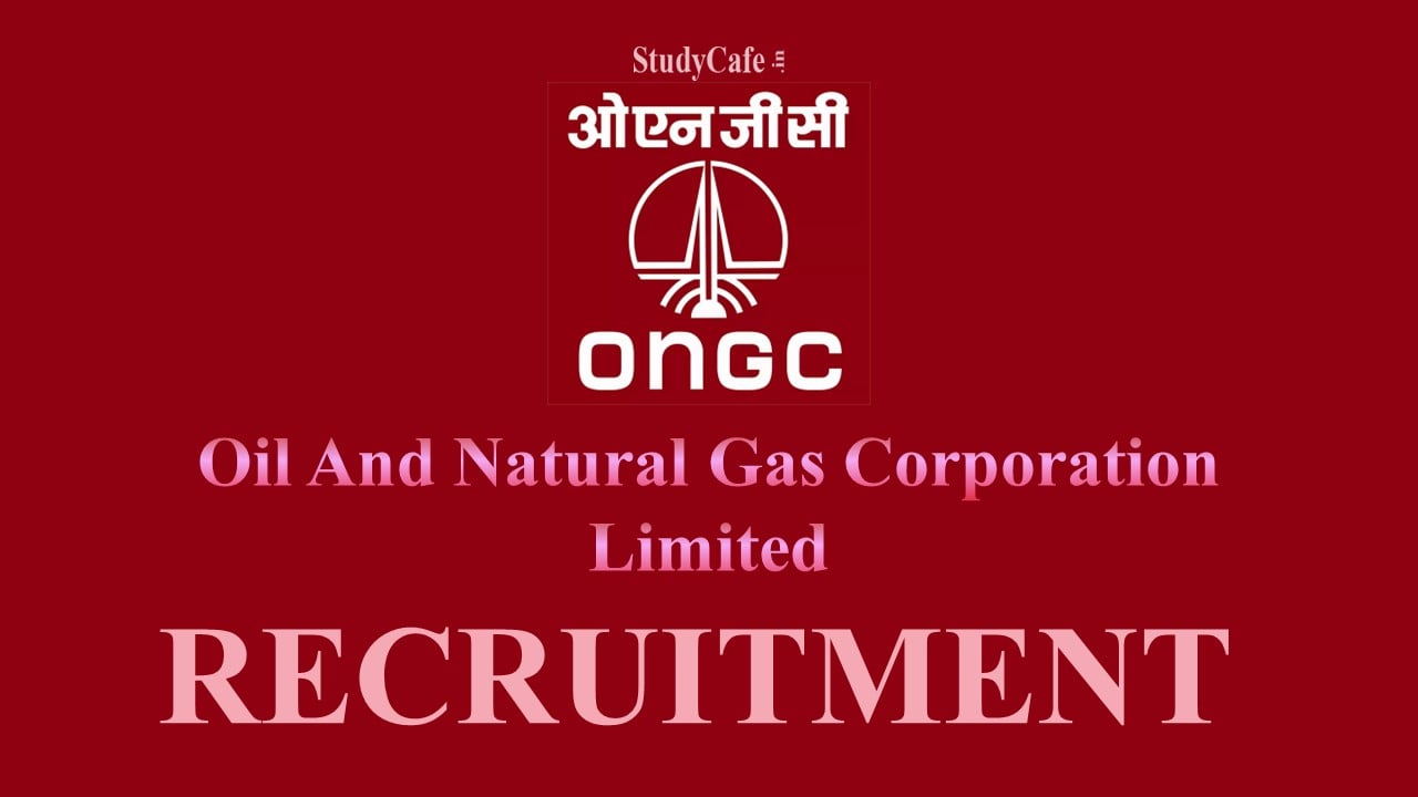 Oil And Natural Gas Corporation Limited Recruitment 2022; Check Post, Qualification, Remuneration & How to Apply