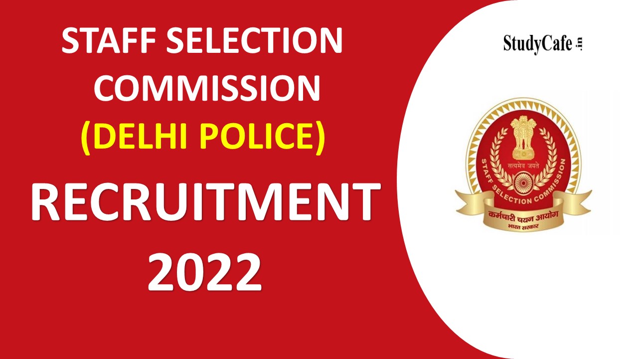SSC Delhi Police Recruitment 2022: Check Post, Qualification and Other Details here