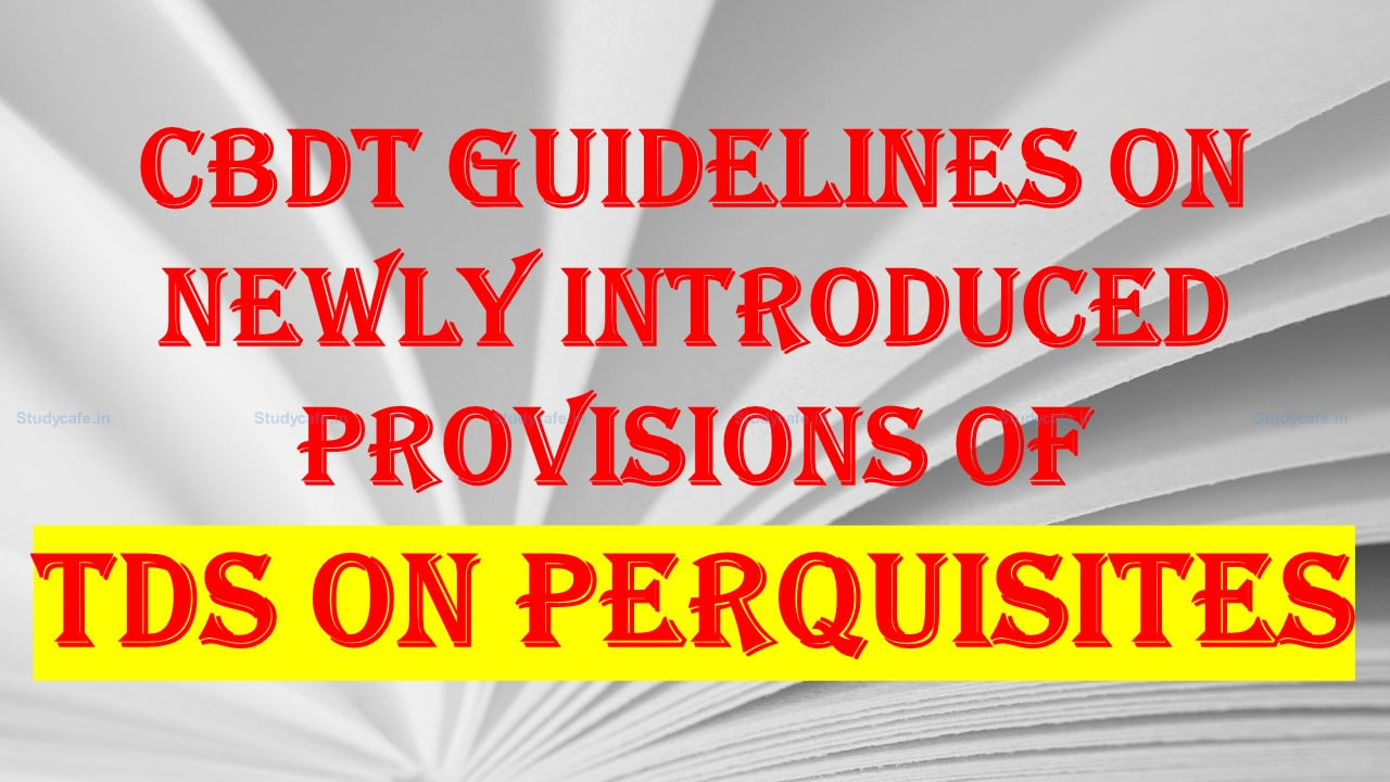 TDS on perquisites: CBDT issues clarifications on Newly introduced Section 194R
