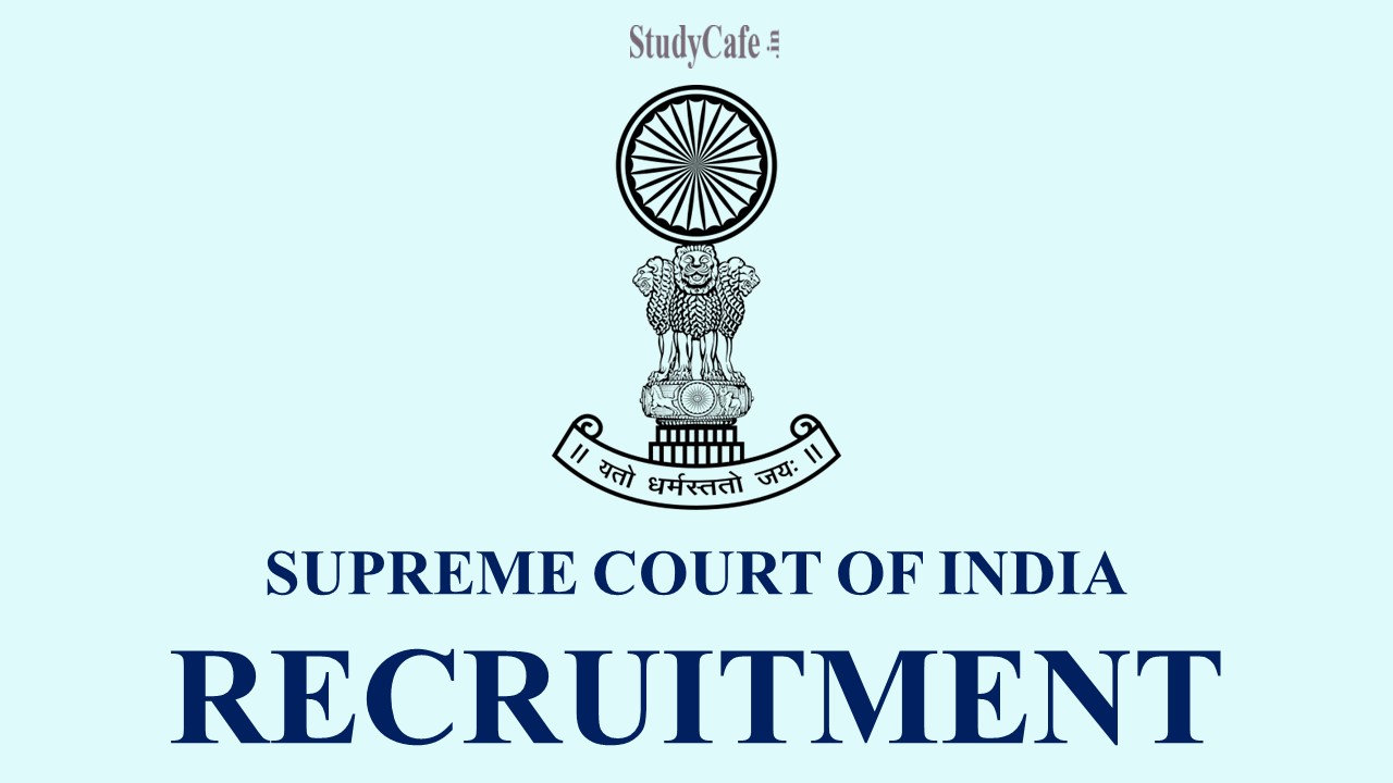 Supreme Court of India Recruitment 2022: Check Post, Vacancies and Qualifications Here