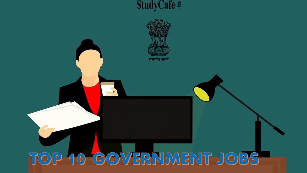 Top 10 Government Jobs to Apply this Week: Check Details here